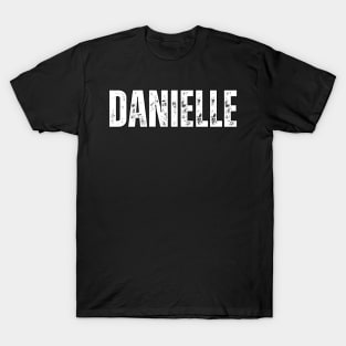 Danielle Name Gift Birthday Holiday Anniversary T-Shirt